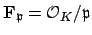 $ \mathbf{F}_\mathfrak{p}= \O _K/\mathfrak{p}$