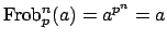 $ \Frob _p^n(a) = a^{p^n} = a$