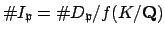 $ \char93 I_\mathfrak{p}= \char93 D_\mathfrak{p}/f(K/\mathbf{Q})$