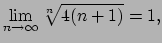 $\displaystyle \lim_{n\to \infty} \sqrt[n]{4(n+1)} = 1,
$