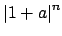 $\displaystyle \left\vert 1+a\right\vert^n$