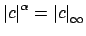 $ \left\vert c\right\vert^{\alpha} = \left\vert c\right\vert _{\infty}$