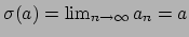 $ \sigma(a) = \lim_{n\to\infty} a_n = a$