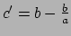 $ c'=b-\frac{b}{a}$