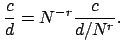 $\displaystyle \frac{c}{d} = N^{-r} \frac{c}{d/N^r}.
$