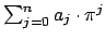 $ \sum_{j=0}^n a_j\cdot \pi^j$