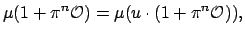 $\displaystyle \mu(1+\pi^n\O ) = \mu(u\cdot(1+\pi^n\O )),$