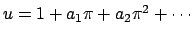 $ u=1+a_1\pi + a_2\pi^2 +\cdots$