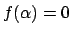 $ f(\alpha)=0$