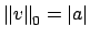 $ \left\Vert v\right\Vert _0 = \left\vert a\right\vert$