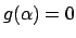 $ g(\alpha)=0$