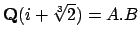 $ \mathbf{Q}(i+\sqrt[3]{2})=A.B$