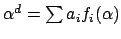 $ \alpha^d = \sum a_i f_i(\alpha)$