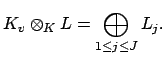 $\displaystyle K_v\otimes _K L = \bigoplus_{1\leq j \leq J} L_j.
$