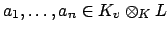 $ a_1,\ldots, a_n \in K_v\otimes _K L$