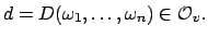 $\displaystyle d = D(\omega_1,\ldots, \omega_n)\in \O _v.$