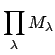 $\displaystyle \prod_\lambda
M_\lambda$