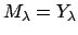 $ M_\lambda=Y_\lambda$