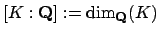 $ [K:\mathbf{Q}] := \dim_\mathbf{Q}(K)$