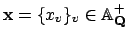 $ \mathbf{x}=\{x_v\}_v \in \AA _\mathbf{Q}^+$