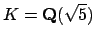 $ K=\mathbf{Q}(\sqrt{5})$