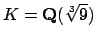 $ K=\mathbf{Q}(\sqrt[3]{9})$