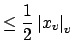 $\displaystyle \leq \frac{1}{2}\left\vert x_v\right\vert _v  $