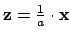 $ \mathbf{z} = \frac{1}{a}\cdot \mathbf{x}$