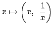 $\displaystyle x\mapsto \left( x, \frac{1}{x} \right)$