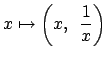 $\displaystyle x\mapsto \left( x,    \frac{1}{x} \right)$