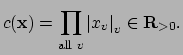 $\displaystyle c(\mathbf{x}) = \prod_{\text{all }v} \left\vert x_v\right\vert _v \in \mathbf{R}_{>0}.
$