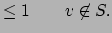 $\displaystyle \leq 1 \qquad v\not\in S.$