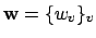 $ \mathbf{w}=\{w_v\}_v$