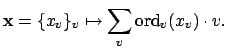 $\displaystyle \mathbf{x}= \{x_v\}_v \mapsto \sum_v \ord _v(x_v)\cdot v.
$