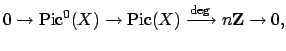 $\displaystyle 0 \to \Pic ^0(X) \to \Pic (X) \xrightarrow{\deg} n\mathbf{Z}\to 0,
$