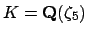 $ K=\mathbf{Q}(\zeta_5)$