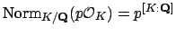 $ \Norm _{K/\mathbf{Q}}(p\O _K) = p^{[K:\mathbf{Q}]}$