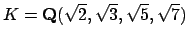 $ K=\mathbf{Q}(\sqrt{2},\sqrt{3},\sqrt{5},\sqrt{7})$