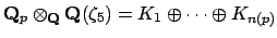 $ \mathbf{Q}_p \otimes _\mathbf{Q}
\mathbf{Q}(\zeta_5) = K_1\oplus \cdots \oplus K_{n(p)}$