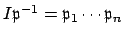 $ I\mathfrak{p}^{-1} = \mathfrak{p}_1\cdots \mathfrak{p}_n$