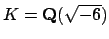 $ K=\mathbf{Q}(\sqrt{-6})$