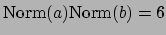 $ \Norm (a)\Norm (b) = 6$