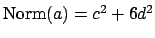 $ \Norm (a) = c^2 + 6d^2$