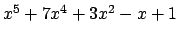 $ x^5+7x^4+3x^2-x+1$