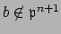 $ b\not\in \mathfrak{p}^{n+1}$