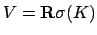 $ V=\mathbf{R}\sigma(K)$