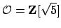 $ \O =\mathbf{Z}[\sqrt{5}]$