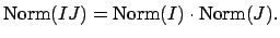 $\displaystyle \Norm (IJ) = \Norm (I)\cdot \Norm (J).$