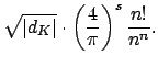 $\displaystyle \sqrt{\vert d_K\vert}\cdot \left(\frac{4}{\pi}\right)^s\frac{n!}{n^n}.
$
