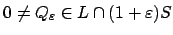 $ 0\neq Q_\varepsilon \in L\cap (1+\varepsilon ) S$